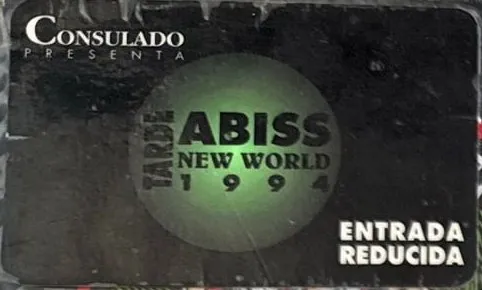 Entrada reducida de Abiss New World, tarde, 1994. Consulado presenta.